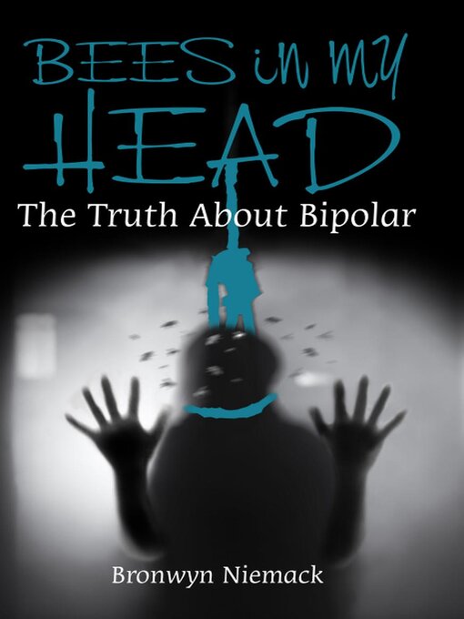Title details for Bees in my Head (The Truth About Bipolar) by Bronwyn Niemack - Available